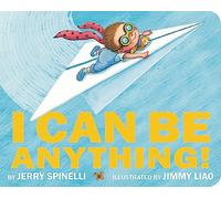 I Can Be Anything!