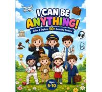 I Can Be Anything!: A Career Coloring Book for Kids | Color & Explore 50+ Amazing Careers