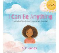 I Can Be Anything: A motivational story to inspire young girls to dream big! (Lola's Light and Love Book Series)