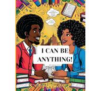 I Can Be Anything!: An ABC Career Coloring Activity for Children 5+ | Coloring Book Empowering and Representing African Americans Can Do Anything in the Workplace!