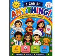 I Can Be Anything! Kawaii Activity Book for Kids Ages 2 - 5 | Fun Drawing, Role Play & Confidence Building Activities: A Fun and Educational Activity ... Imagination Games, and Positive Messages