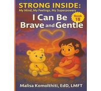 I Can Be Brave and Gentle (Strong Inside: My Mind, My Feelings, My Superpowers)
