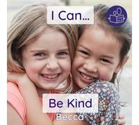 I Can Be Kind: A gentle introduction to empathy & kindness: 12 (Becca’s ‘I Can Do It!’ Books)
