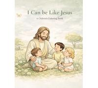 I Can Be Like Jesus: A Children's Coloring Book