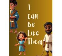 I Can Be Like Them (Unsung Heroes Edition): Lesser-Known Biblical Heroes of Faith, Courage, and Kindness for Kids (I Can Be Like Them: Bible Heroes for Kids)