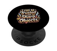I Can Be Trusted with Sharp Objects Sarcastic Trust |- PopSockets PopGrip Adhesivo