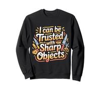 I Can Be Trusted with Sharp Objects Sarcastic Trust |- Sudadera