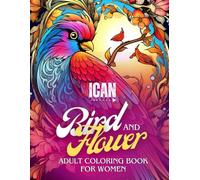 I Can: Birds & Flower: A Mindfulness Coloring Book for Adults and Teens (I Can Colouring Book Series)