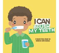 I Can Brush My Teeth: A Social Story Book for Children with Autism - African American Boy (Autism I Can Books)