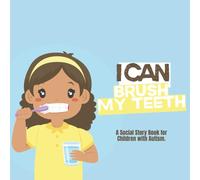 I Can Brush My Teeth: A Social Story Book for Children with Autism - African American Girl (Autism I Can Books)