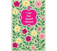 I can buy myself flowers-Notebook: Cuaderno de notas
