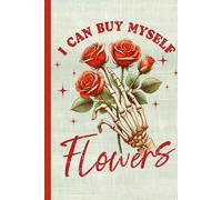 I Can Buy Myself Flowers Notebook: Empowering and Stylish