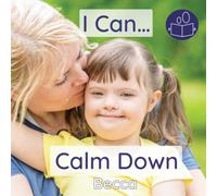 I Can Calm Down: A gentle introduction to Social & Emotional Learning, as told through the story of a child’s frustration with a broken toy.: A young ... down safely. (Becca’s ‘I Can Do It!’ Books)