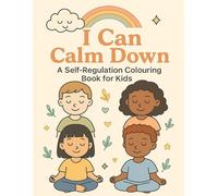 I Can Calm Down: A Self-Regulation Colouring Book for Kids