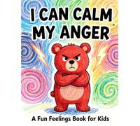 I Can Calm My Anger: A Gentle Emotional Regulation Book for Young Children (The Calm Kids Series)