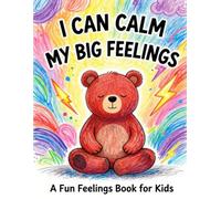 I Can Calm My Big Feelings: A Gentle Emotional Regulation Book for Young Children (The Calm Kids Series)