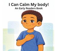 I Can Calm My Body: An Early Readers Book