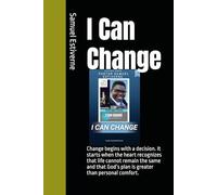 I Can Change: Change begins with a decision. It starts when the heart recognizes that life cannot remain the same and that God’s plan is greater than personal comfort.