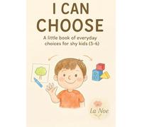 I Can Choose: A little book of everyday choices for shy kids