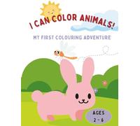 I CAN COLOR ANIMALS!: MY FIRST COLOURING ADVENTURE