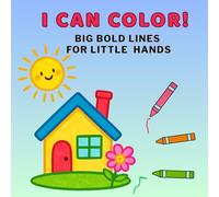 I Can Color! Big Bold Lines for Little Hands - Simple Pictures for Toddlers and Special Needs Kids: 30 Easy Images - Animals, Toys, Shapes & Everyday Fun