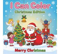 I Can Color - Christmas Edition: Easy & Cute Holiday Scenes with Santa, Reindeer, Elves, and More! Perfect for Kids Ages 2-6