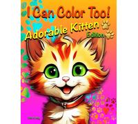 I Can Color Too! Adorable Kitten Edition: Adorable Kitten Bold and Easy Coloring Book for Adults and Kids