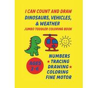 I Can Count and Draw: Dinosaurs, Vehicles, and Weather: JUMBO 3-in-1 Toddler Coloring Book with Numbers to 10, Tracing, Drawing & Coloring Fun