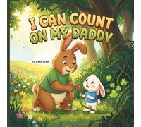 I Can Count on My Daddy: A Father’s Love and Bravery: A Heartwarming Bedtime Story about the Bond between a Dad and His Son for Toddlers and Kids Ages 2-6