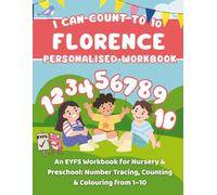 I Can Count To 10: Florence: An EYFS Workbook for Nursery & Preschool: Number Tracing, Counting & Colouring from 1-10
