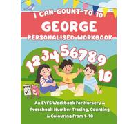 I Can Count To 10: George: An EYFS Workbook for Nursery & Preschool: Number Tracing, Counting & Colouring from 1-10