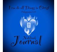 I can do all things in Christ: Notebook Journal