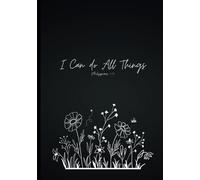 I Can Do All Things Journal Floral: Daily Prayer, Reflection, Journaling, Gratitude, Affirmation, Faith
