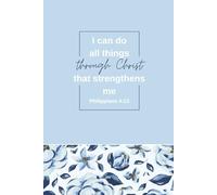 I Can Do All Things Through Christ - Baby Blue Floral Christian Journal | 100 Page 6x9 Bible Verse Notebook with Lined Pages