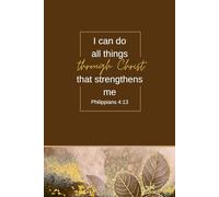 I Can Do All Things Through Christ - Brown Christian Journal with Gold Accents | 100 Page 6x9 Bible Verse Notebook with Lined Pages
