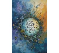 I Can Do All Things Through Christ that Strengthens me: Faith-Based Journal for Friends and Family