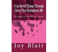 I Can Do All Things Through Christ That Strengthens Me: Philippians 4:13 Weight Loss Journal