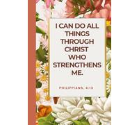 I Can Do All Things Through Christ Who Strengthens Me: Inspirational Christian Notebook | 110 Grid Pages | 6” x 9” | Perfect Gift for Women