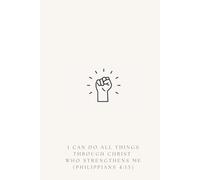 “I can do all things through Christ who strengthens me.”(Philippians 4:13): Positive Affirmation Motivational and Inspirational Notebook for Drawing and Writing