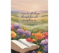 I can do all things through him who strengthens me: Prayer Journal, Christian Journal