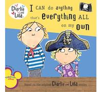 I Can Do Anything That's Everything All On My Own (Charlie & Lola)
