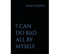 I can do bad all by myself