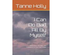 I Can Do Bad All By Myself: Reflections, Strength, and Confidence in Your Own Power