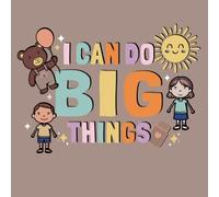 I Can Do Big Things: 50 Positive Affirmations and Drawing Prompts for Kindergarten and Preschool to Build Confidence, Kindness, and Emotional Skills