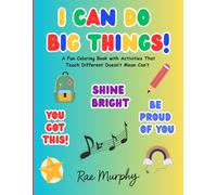 I Can Do Big Things!: A Fun Coloring Book with Activities That Teach Different Doesn’t Mean Can’t