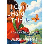 I Can Do Hard Things: A Confidence Book for Kids