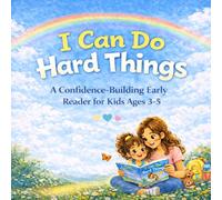 I can do hard things: A Confidence-Building Early Reader for Kids Ages 3-5