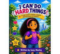 I Can Do Hard Things!: A Story About Courage, Growth, and Believing in Yourself