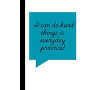 I can do hard things is everyday practice