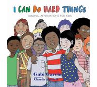 I Can Do Hard Things: Mindful Affirmations for Kids